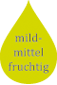 mild-mittel fruchtig mild-mittel fruchtig